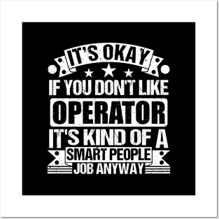 Operator lover It's Okay If You Don't Like Operator It's Kind Of A Smart People job Anyway Posters and Art